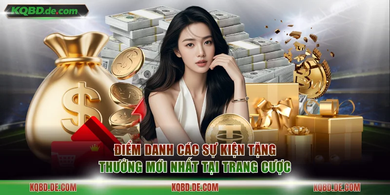 Điểm danh các sự kiện tặng thưởng mới nhất tại trang cược