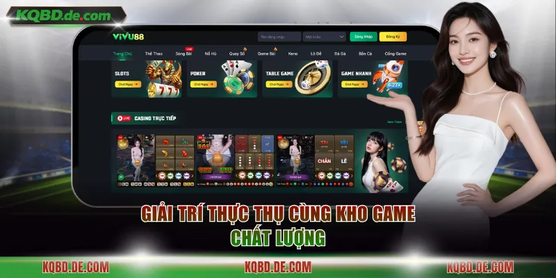 Giải trí thực thụ cùng kho game chất lượng