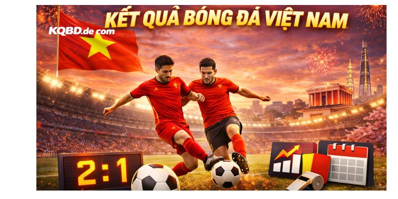 Kết quả bóng đá Việt Nam sẽ được cập nhật thường xuyên tại tintucbongdatop.com