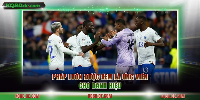 Pháp luôn được xem là ứng viên cho danh hiệu